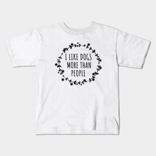 I Like Dogs More Than People Kids T-Shirt